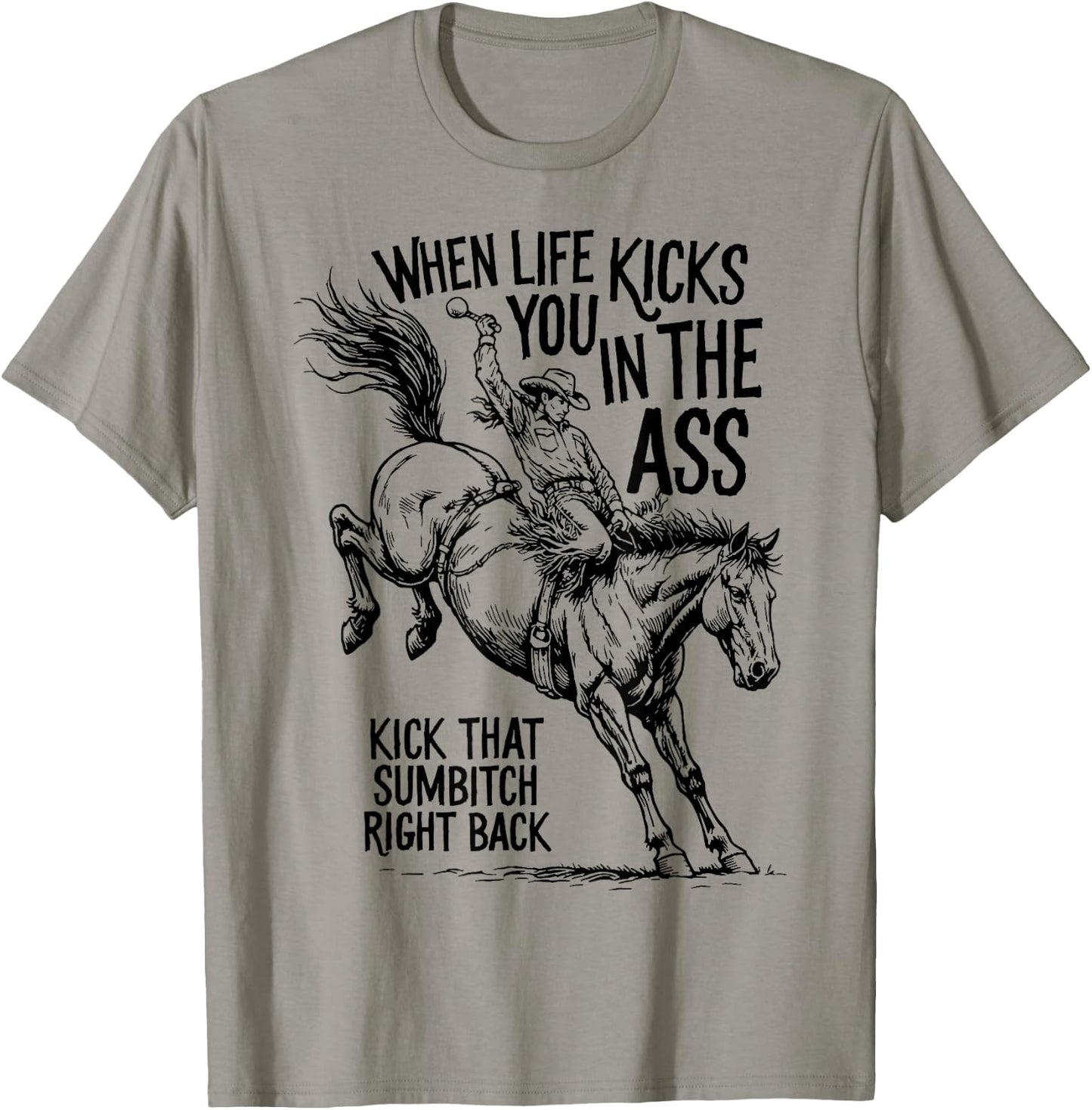 When Life Kicks You Cowboy Sarcastic Western Motivation T-Shirt - T-Shirt | Sand