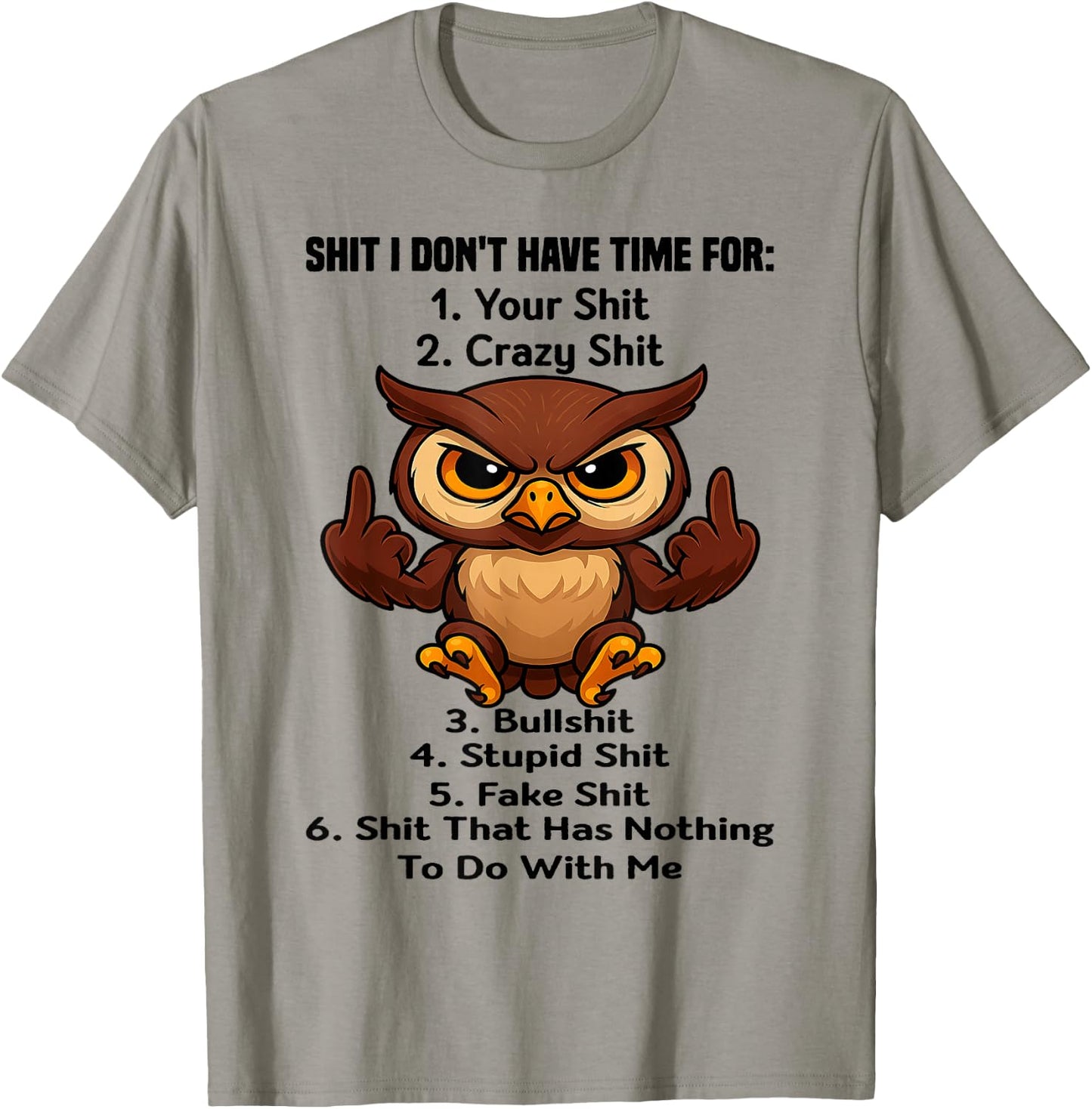 Owl - Shit I Don't Have Time for 1 Your Shit T-Shirt - T-Shirt | Sand