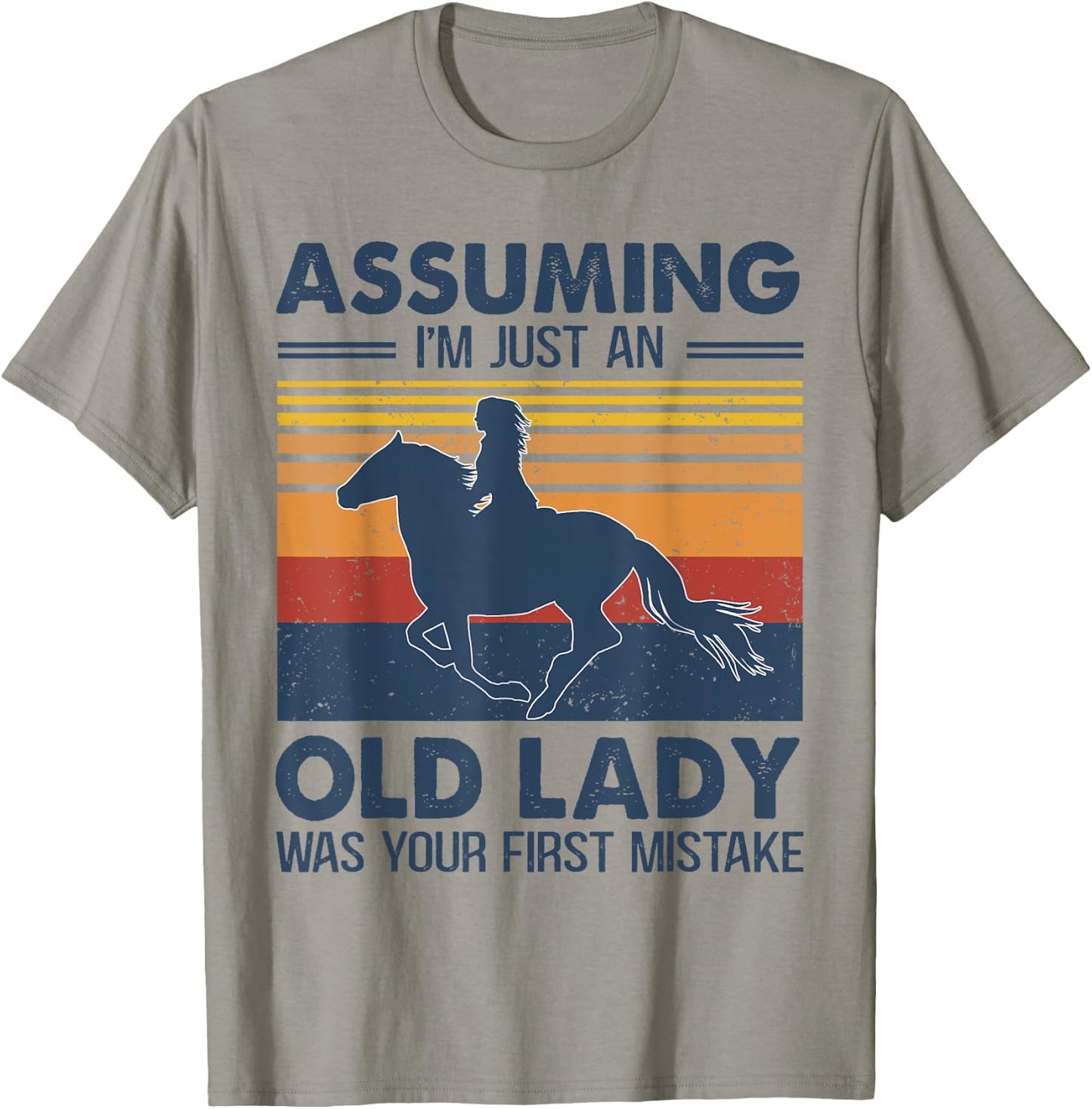Assuming I'm Just An Old Lady Was Your First Mistake Horses T-Shirt - T-Shirt | Sand