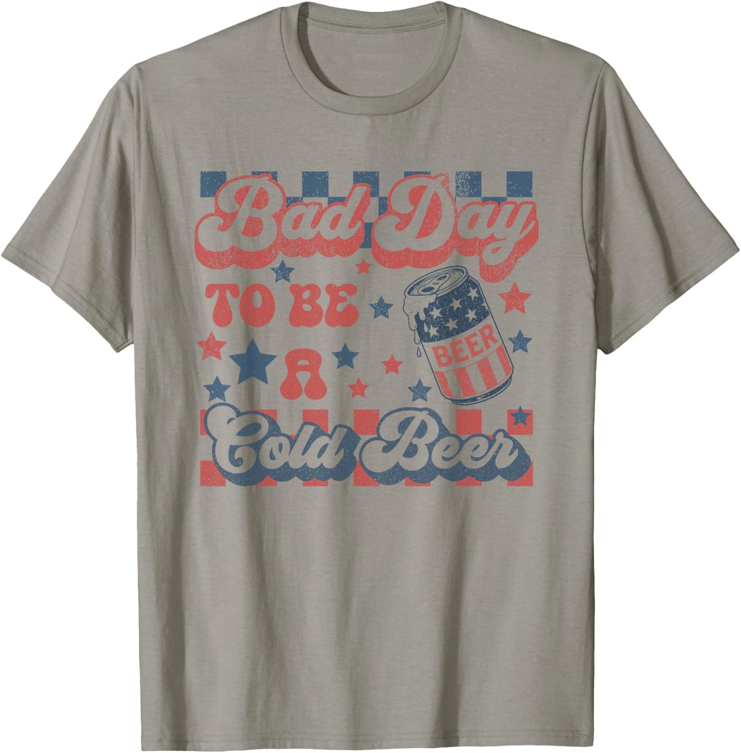 Bad Day to Be A Cold Beer Funny Drinking 4th of July T-Shirt - T-Shirt | Sand