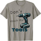 Don't Touch My Tools Cordless Screwdriver Drill Carpenter's , blue T-Shirt - T-Shirt | Sand