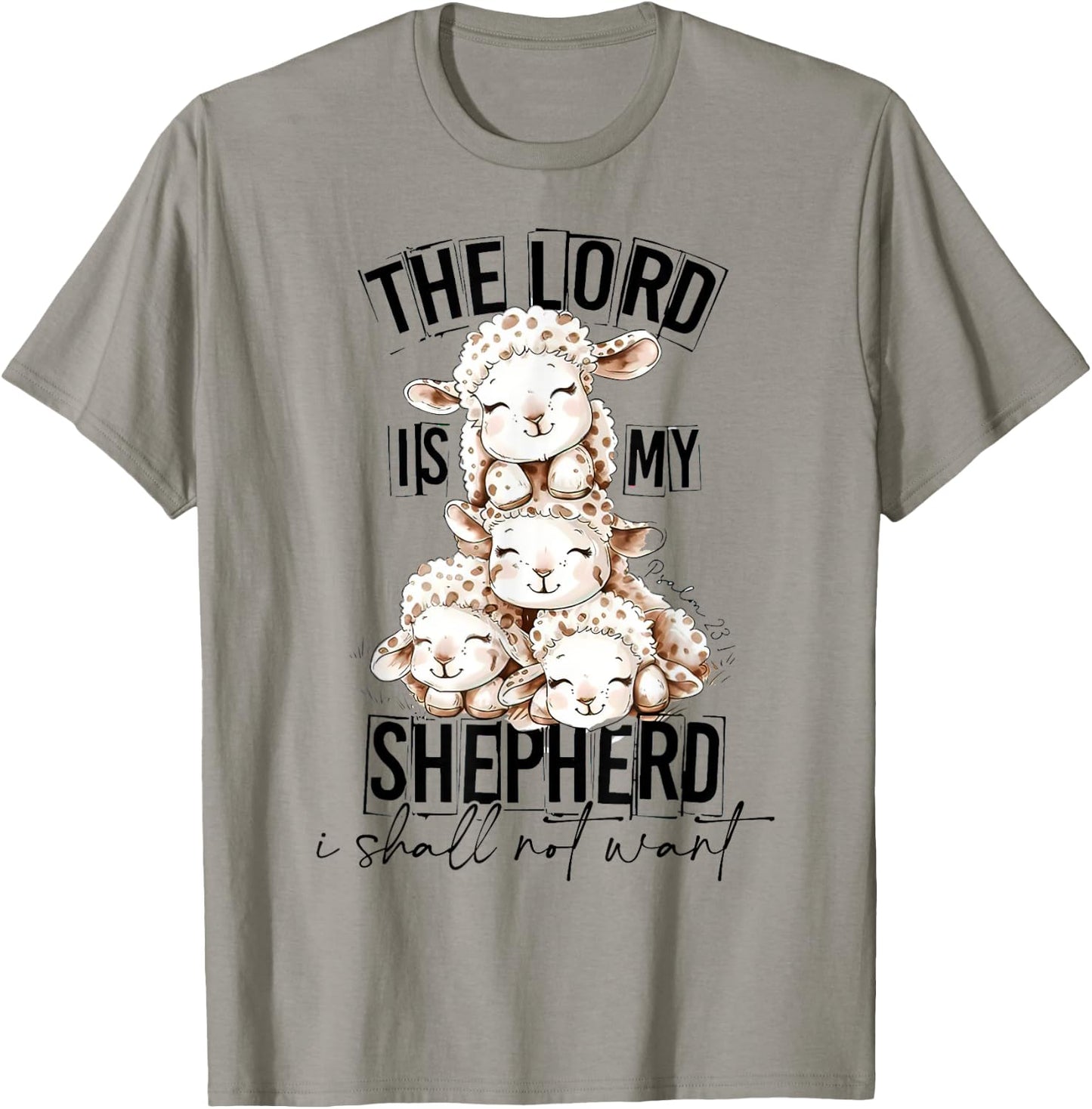 The Lord Is My Shepherd I Shall Not Want, Easter Vibes T-Shirt - T-Shirt | Sand