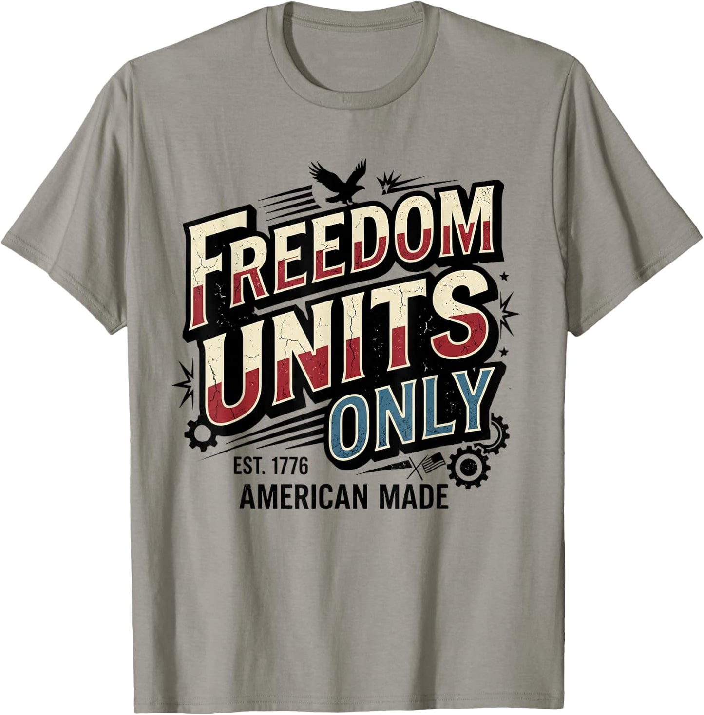 Freedom Units Only Funny American Measurement Meme T-Shirt - T-Shirt | Sand