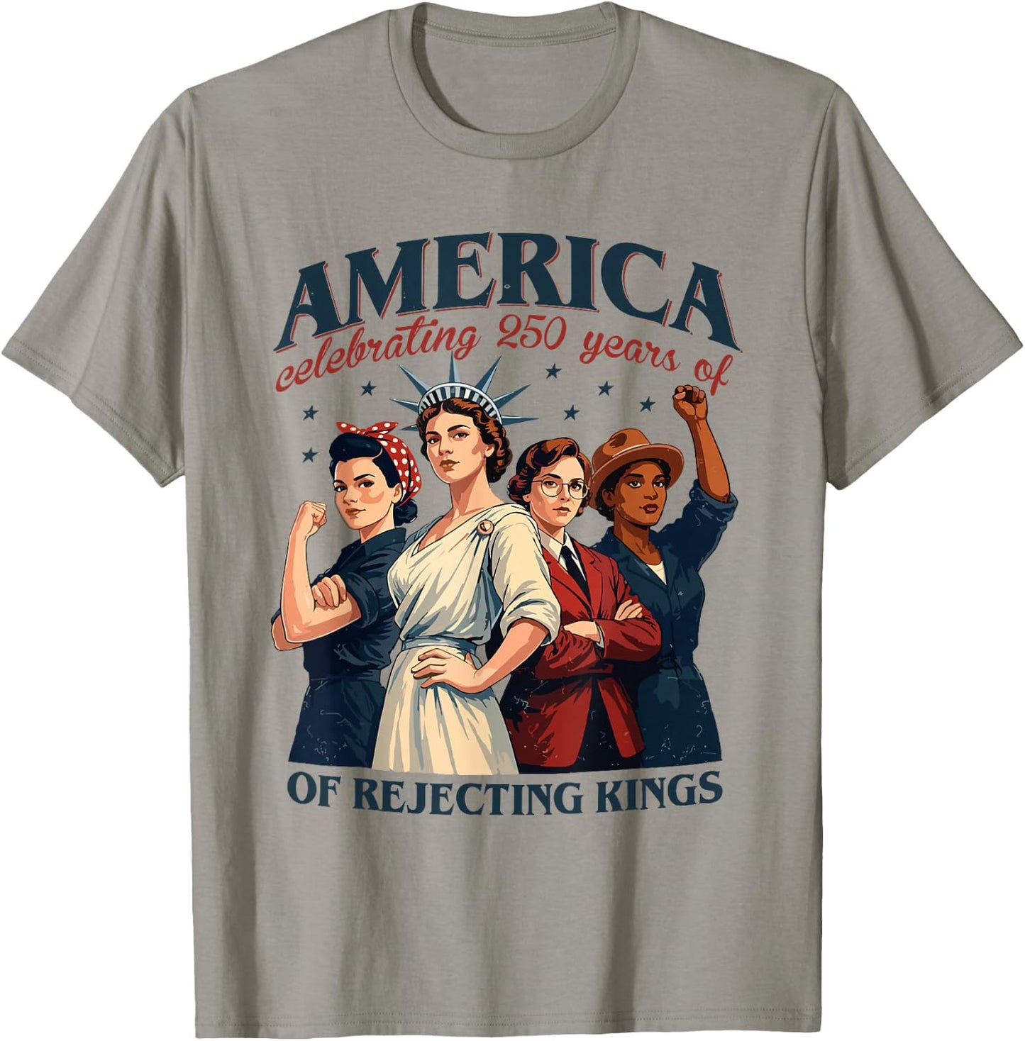 Celebrating 250 Years of Rejecting Kings Women Empowerment T-Shirt - T-Shirt | Sand