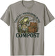 That's It You're Going in The Compost Funny Design T-Shirt - T-Shirt | Sand
