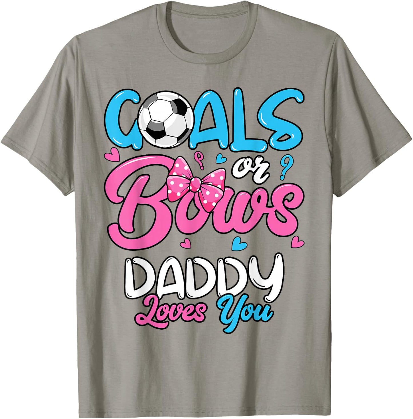 Gender Reveal Goals Or Bows Daddy Loves You Soccer T-Shirt - T-Shirt | Sand