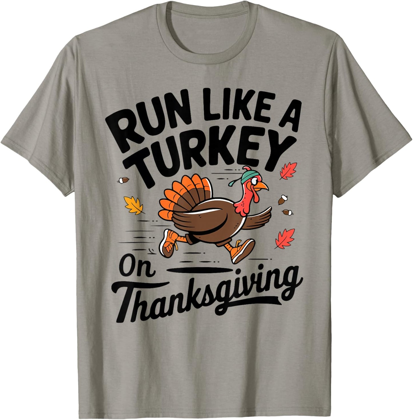 Turkey Trot Run like A Turkey On Thanksgiving Race Men Women T-Shirt - T-Shirt | Sand
