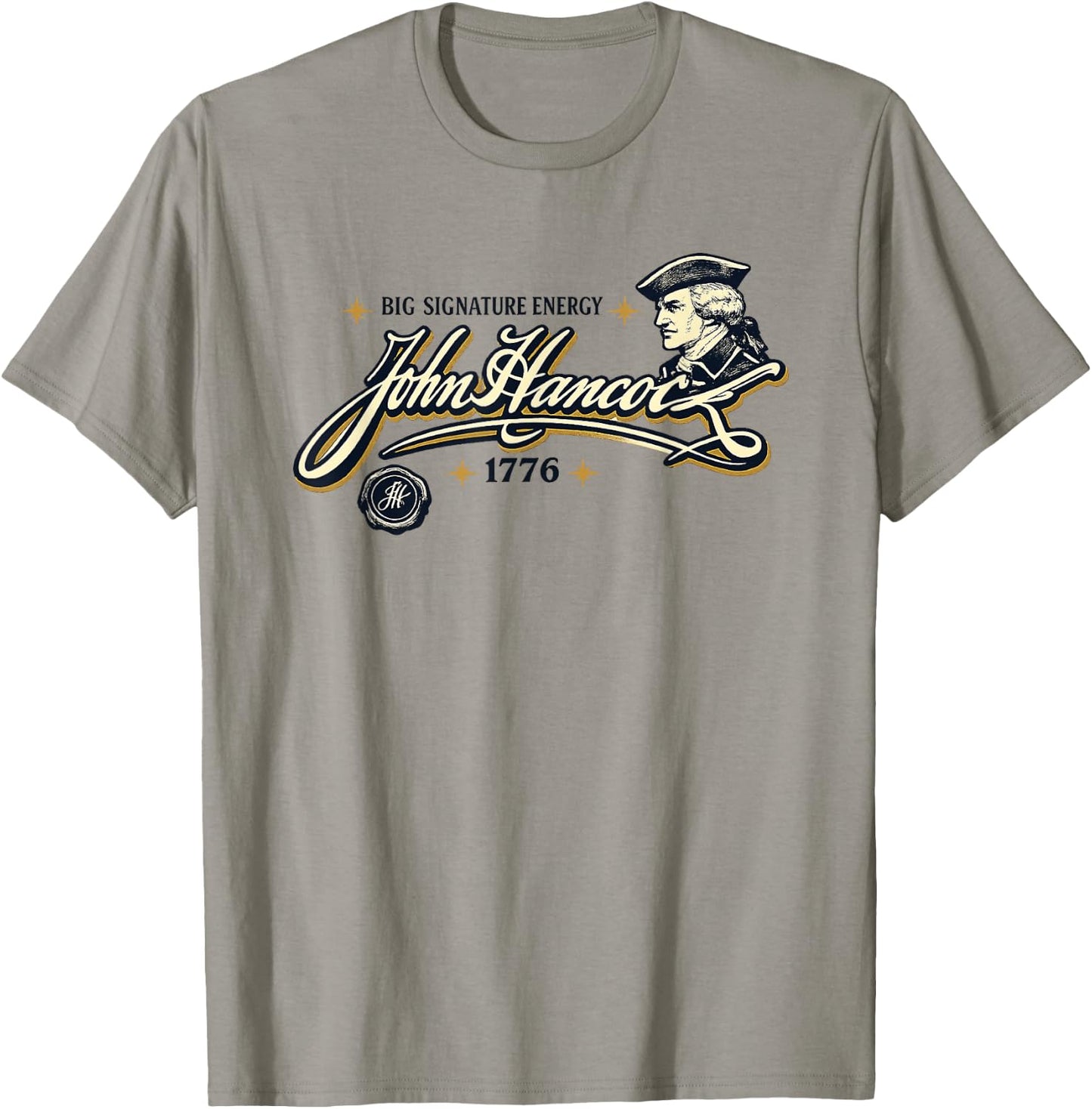 Big Signature Energy John Hancock Declaration Independence T-Shirt - T-Shirt | Sand