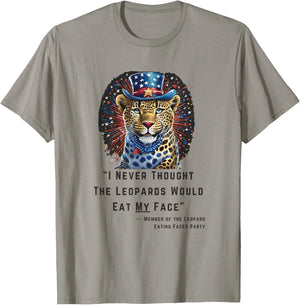 "I Never Thought The Leopards Would Eat My Face" T-Shirt - T-Shirt | Sand
