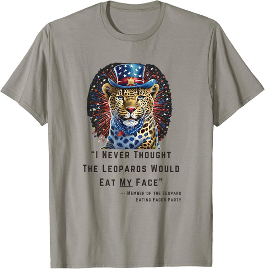 "I Never Thought The Leopards Would Eat My Face" T-Shirt - T-Shirt | Sand