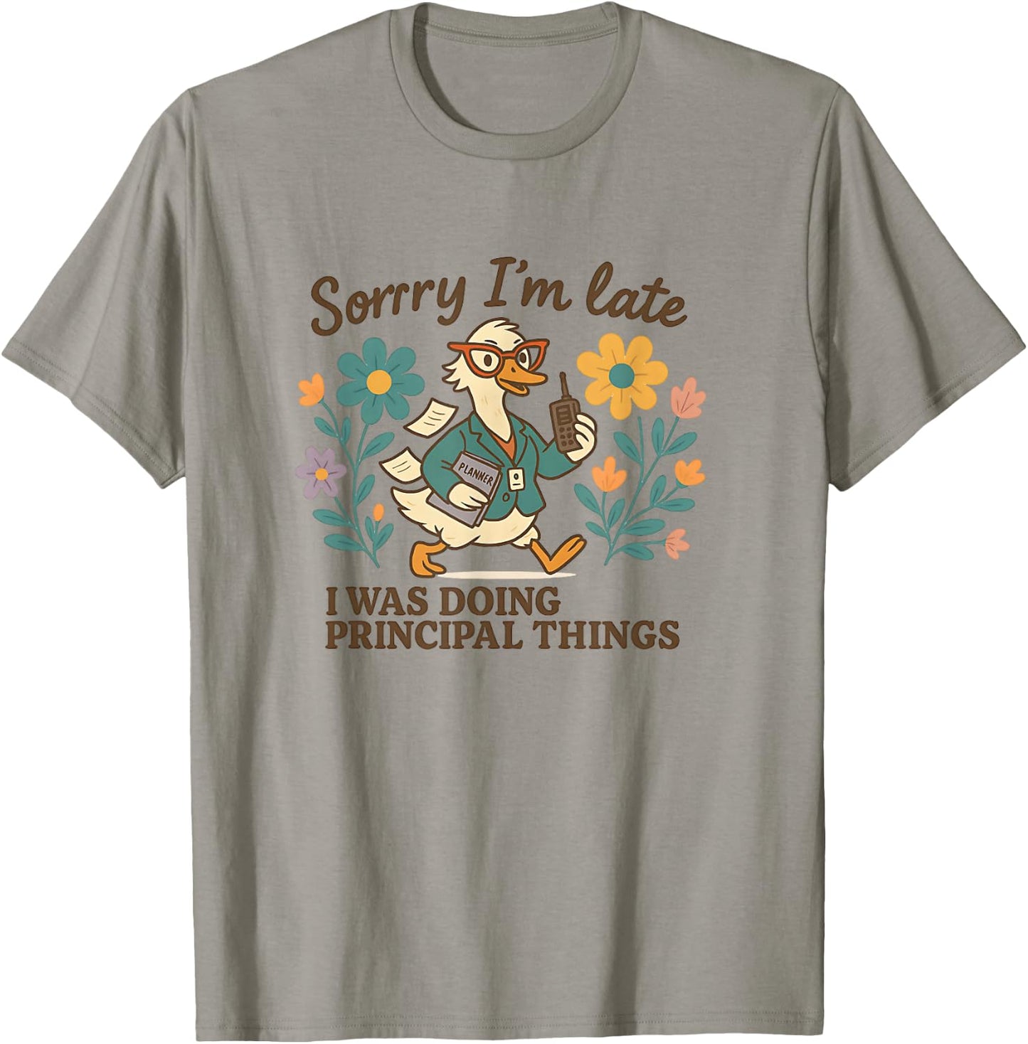 Sorry I’m Late Funny Principal Things Duck T-Shirt - T-Shirt | Sand
