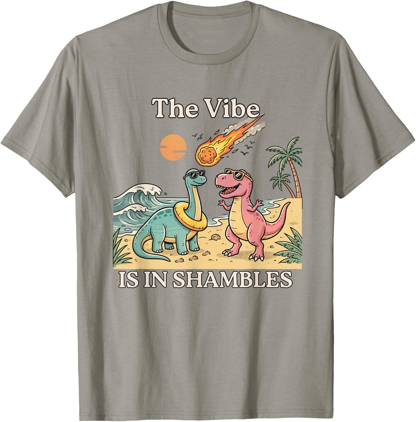 Funny Dinosaur The Vibe is in Shambles T-Shirt - T-Shirt | Sand