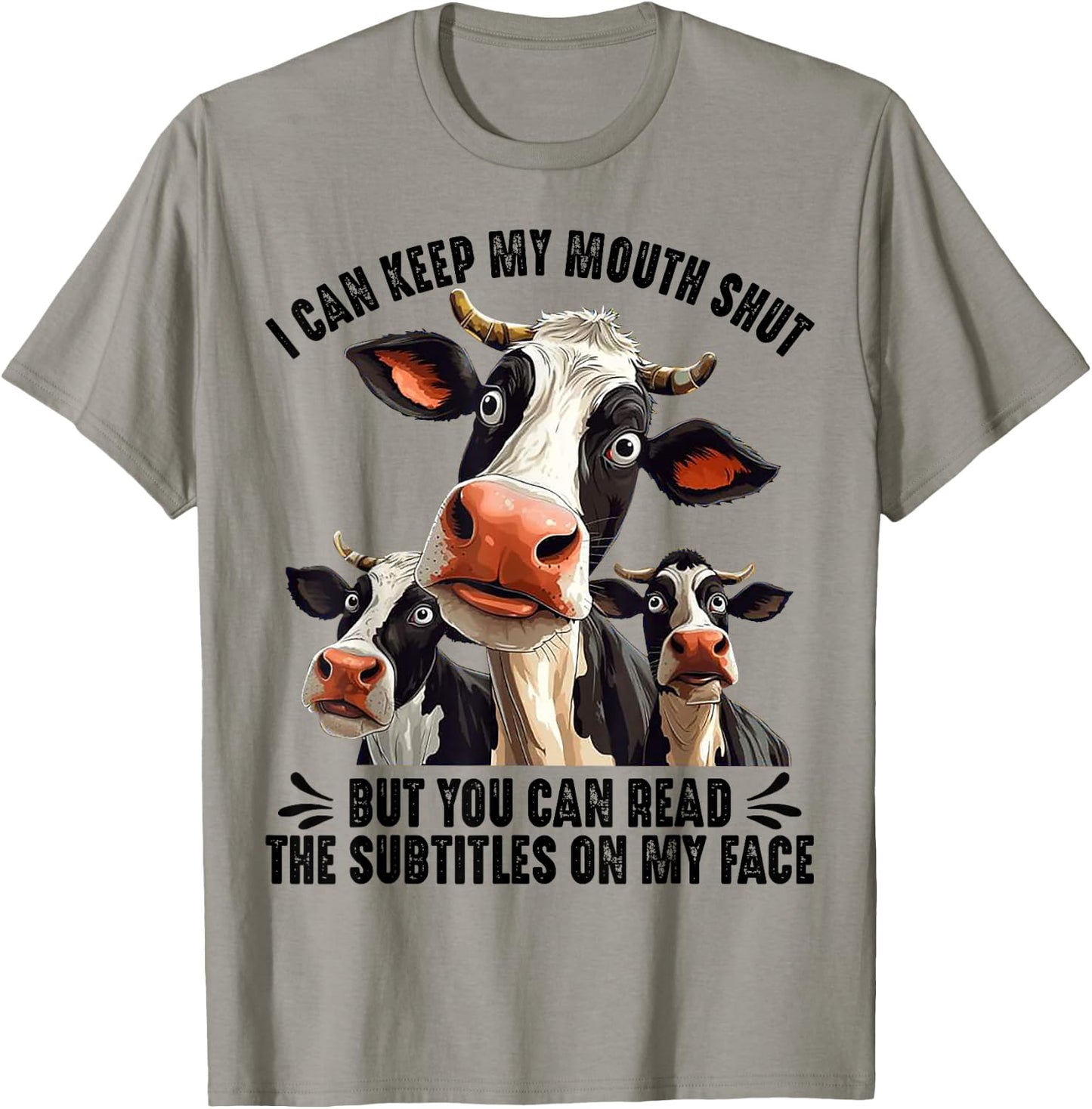 Cow I Can Keep My Mouth Shut But You Can Read The Subtitles T-Shirt - T-Shirt | Sand