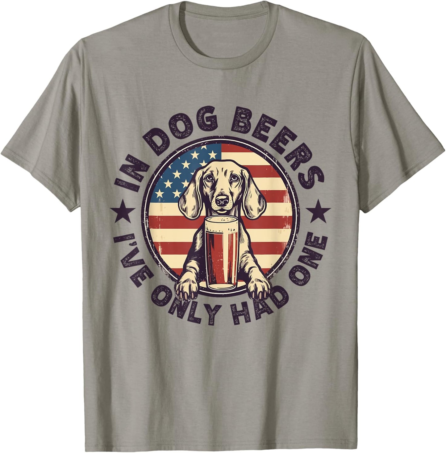 Funny Dachshund in Dog Beer I have only had One 4th of July Women Men T-Shirt - T-Shirt | Sand