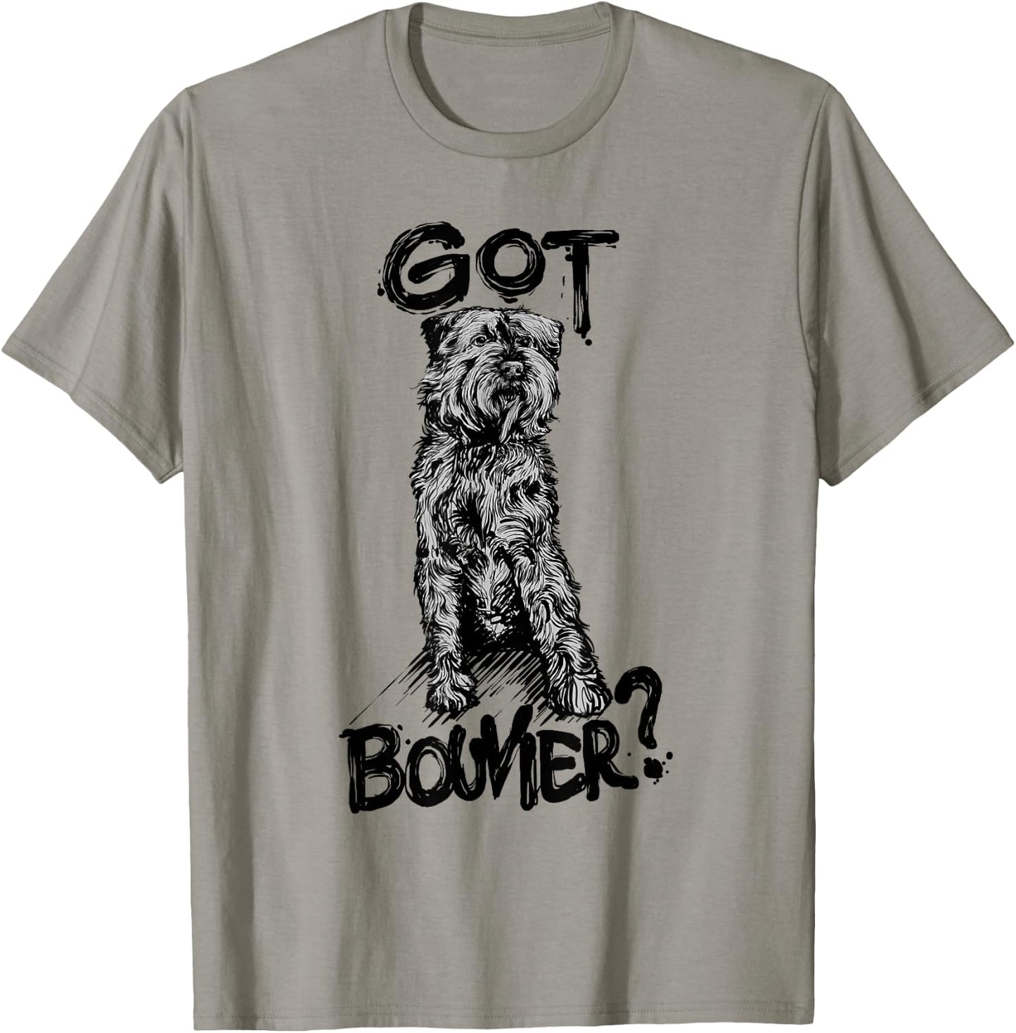 "GOT BOUVIER?" Bouvier des Flandres Dog Quote Gift Mom T-Shirt - T-Shirt | Sand