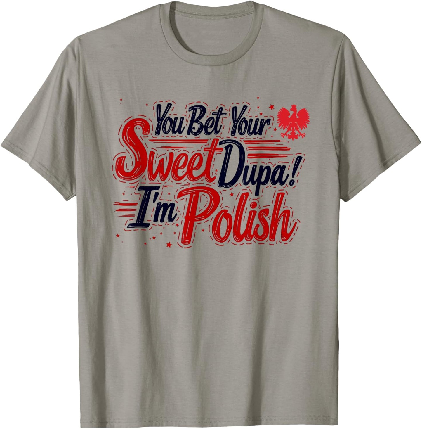 You Bet Your Sweet Dupa I'm Polish Dyngus Day Polska T-Shirt - T-Shirt | Sand