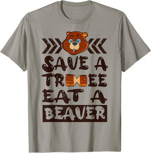 Save A Tree Eat A Beaver T-Shirt - T-Shirt | Sand