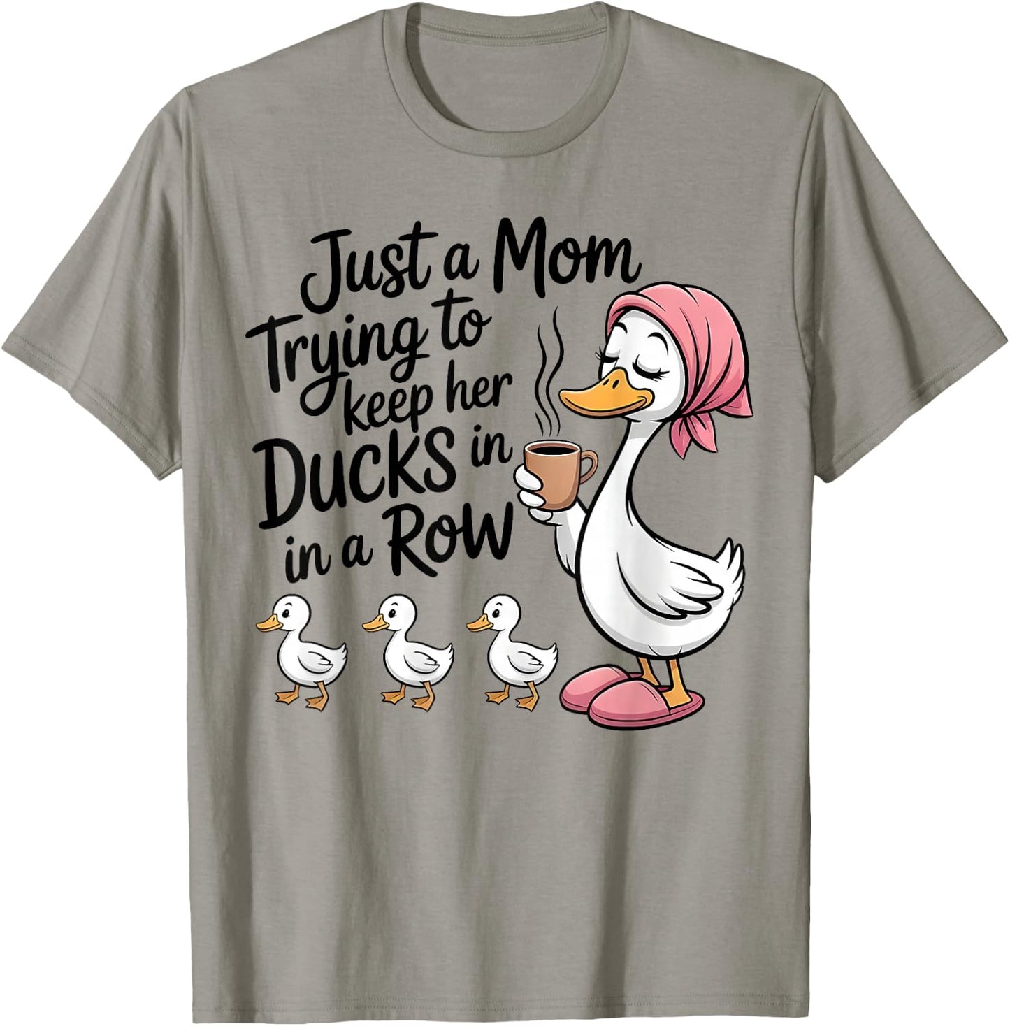 Just A Mom Trying to Keep Her Ducks in A Row Mother's Day T-Shirt - T-Shirt | Sand
