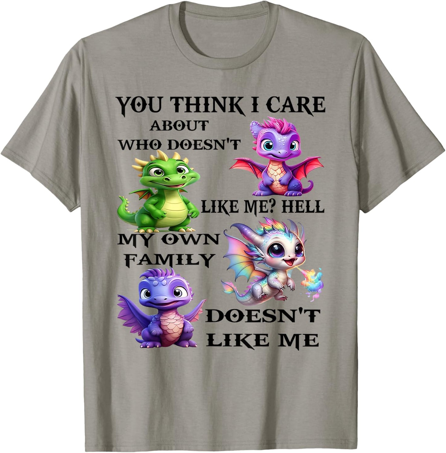 You think I care about who doesn't likes me hell my own T-Shirt - T-Shirt | Sand