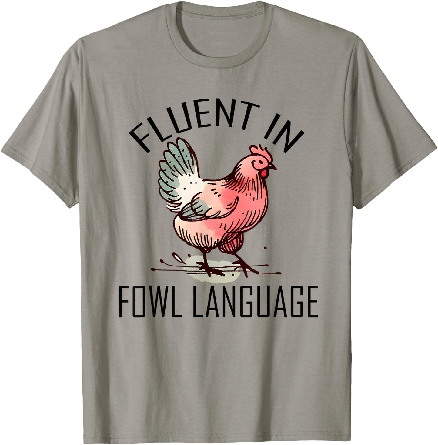 Funny Chicken I'm Fluent In Fowl Language For Chicken Lover T-Shirt - T-Shirt | Sand