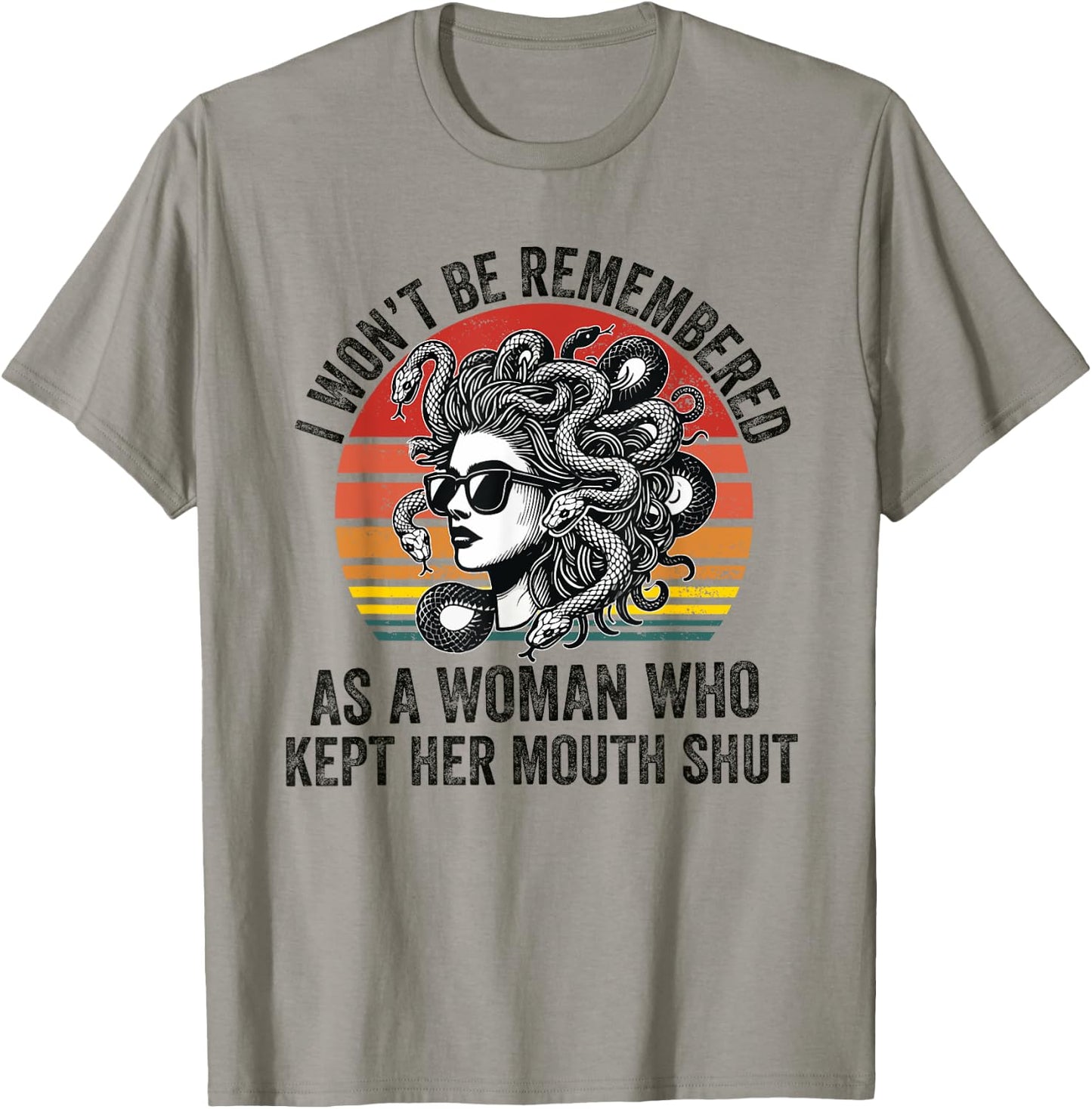 I Won't Be Remembered as a Woman Who Kept Her Mouth Shut T-Shirt - T-Shirt | Sand