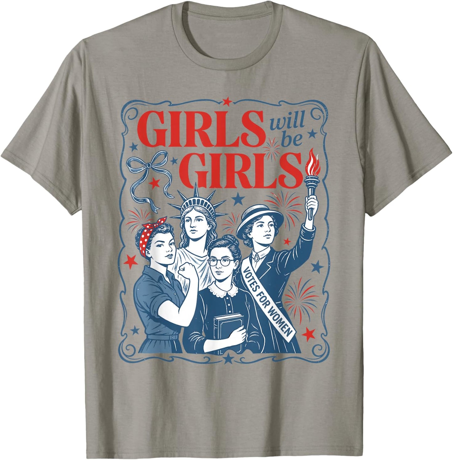 Girls Will Be Girls Patriotic Feminist 4th of July Women T-Shirt - T-Shirt | Sand