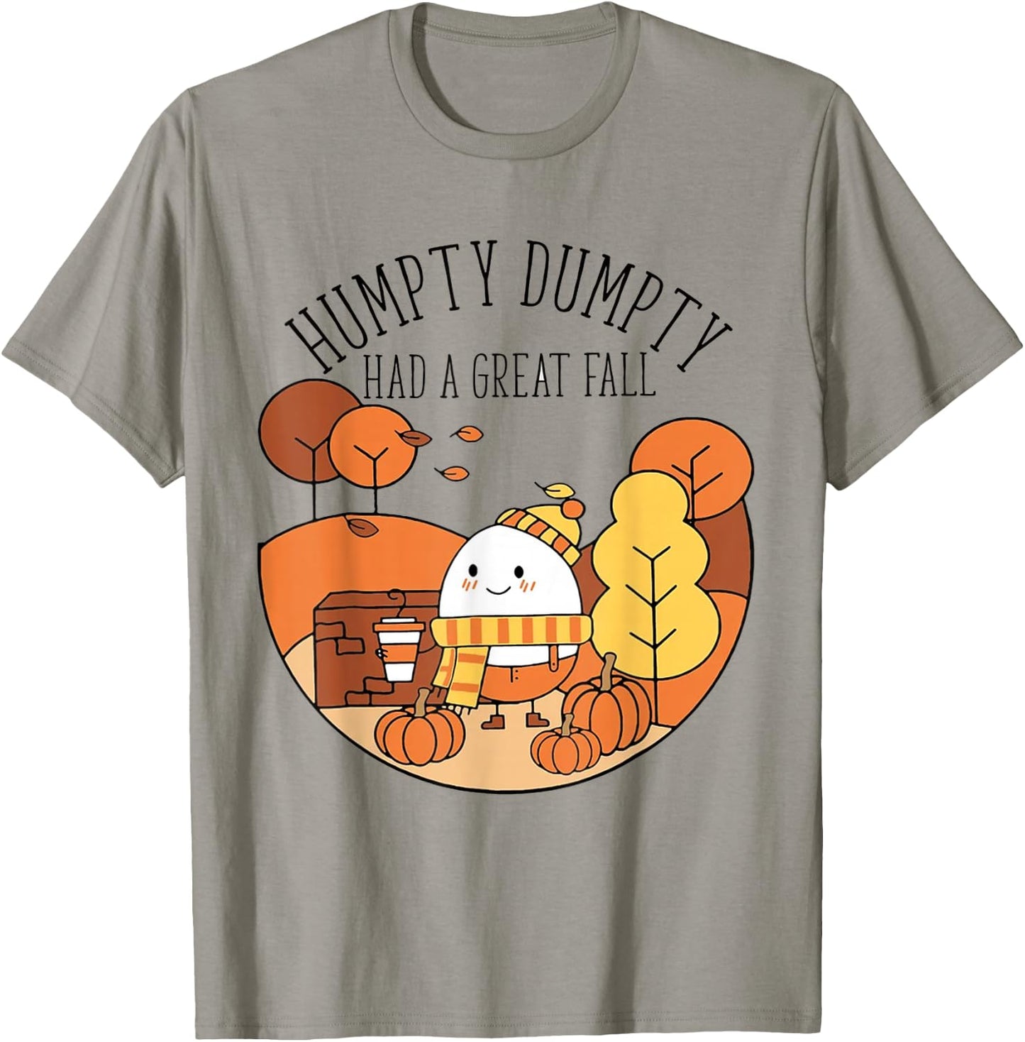 Humpty Had A Great Fall Funny Autumn Joke Thankgving T-Shirt - T-Shirt | Sand