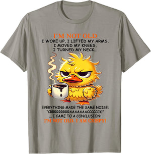 I'm not old I woke up I lifted my arms I moved my knees I T-Shirt - T-Shirt | Sand