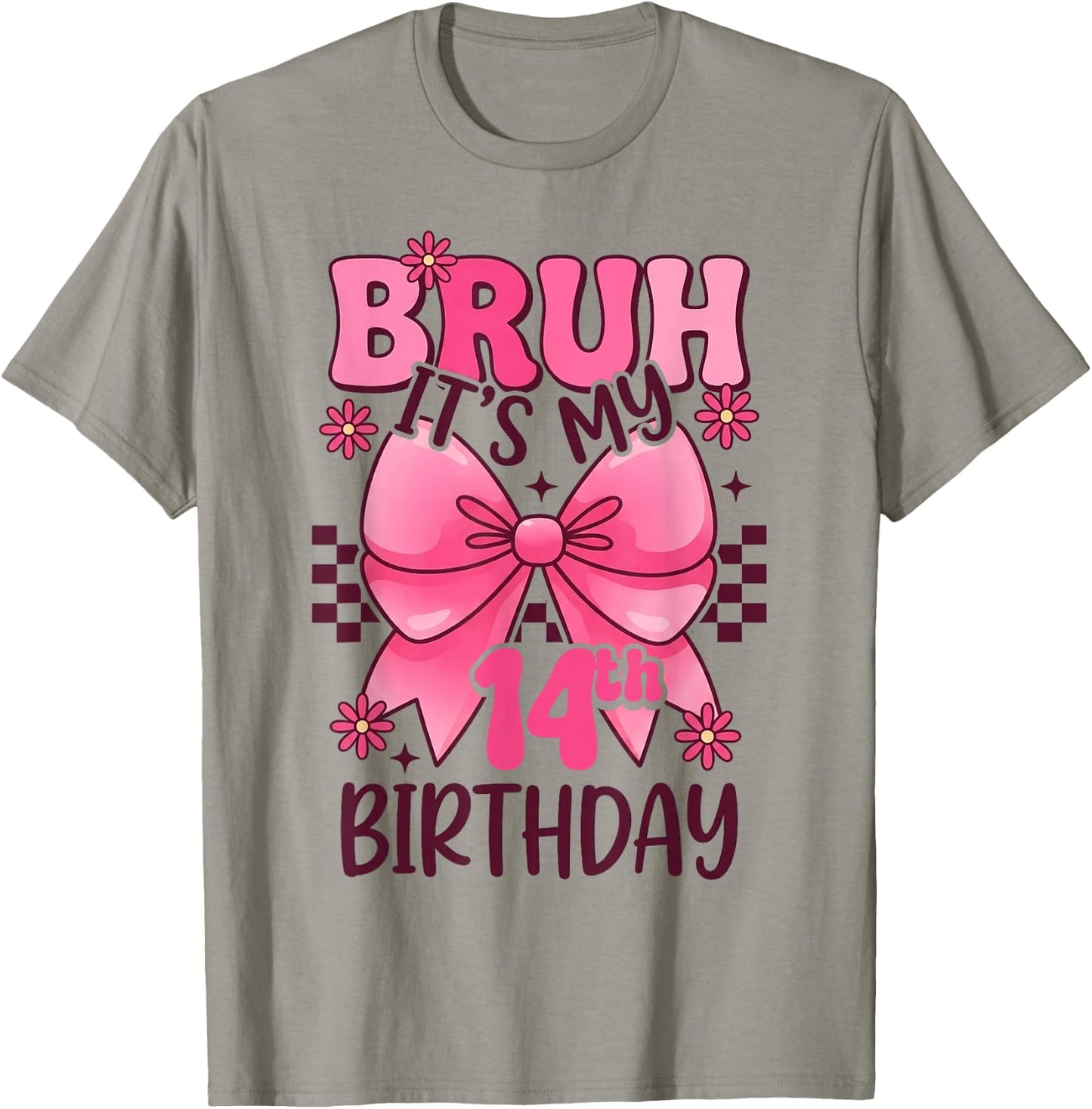 Bruh It's My 14th Birthday Pink Girl Birthday 14 Years Old T-Shirt - T-Shirt | Sand