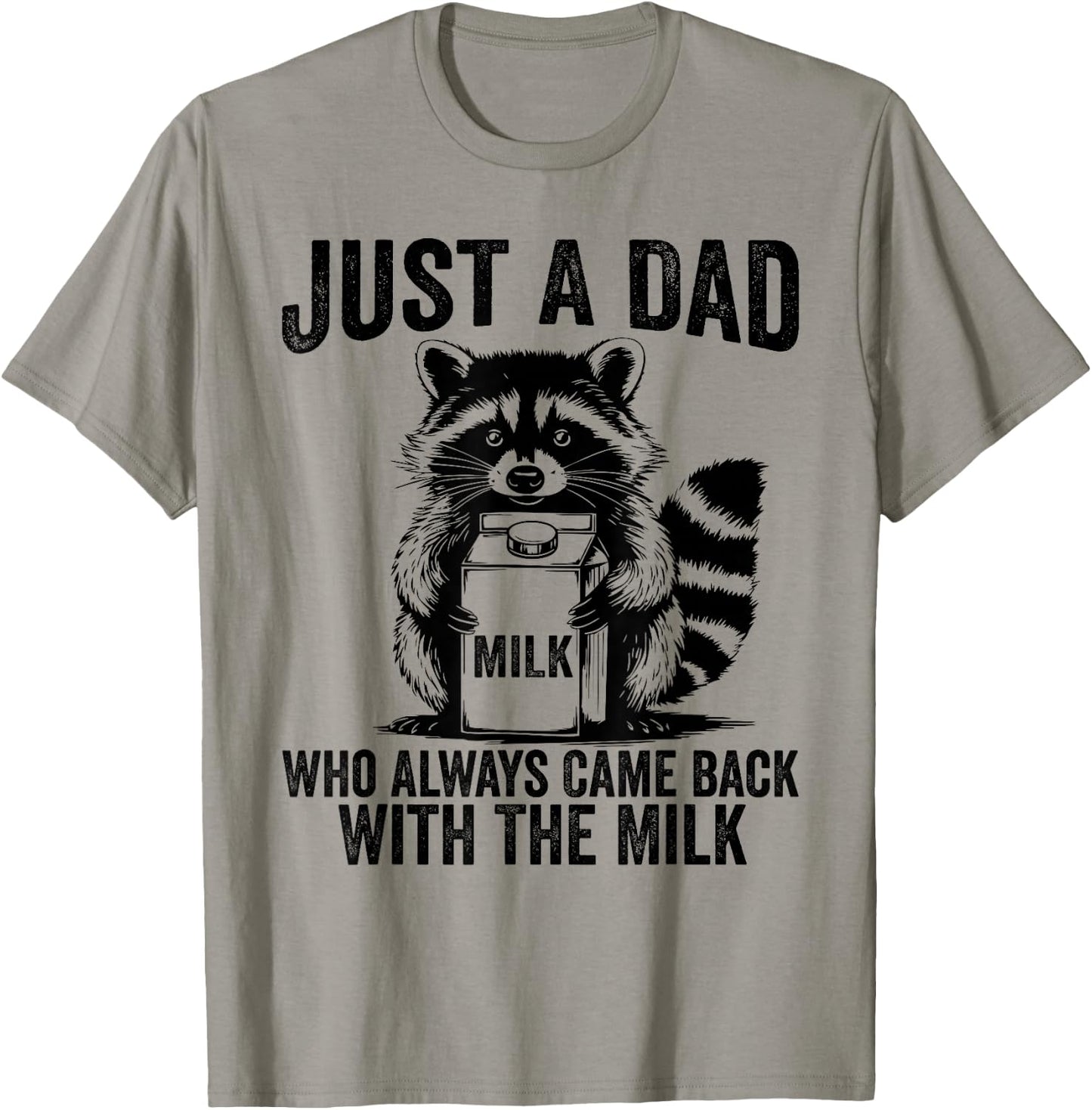 Just a dad who always came back with the milk father's day T-Shirt - T-Shirt | Sand