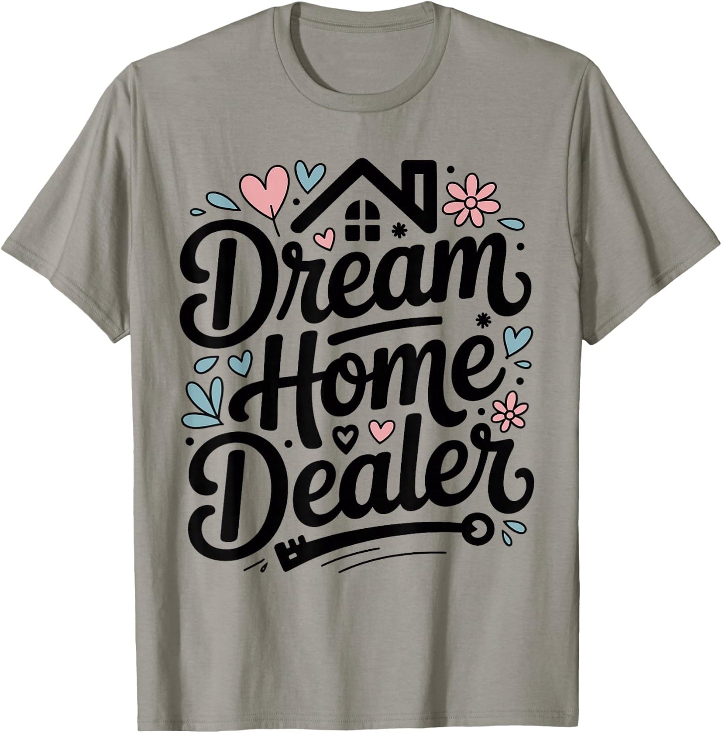 Dream Home Dealer Realtor T-Shirt - T-Shirt | Sand