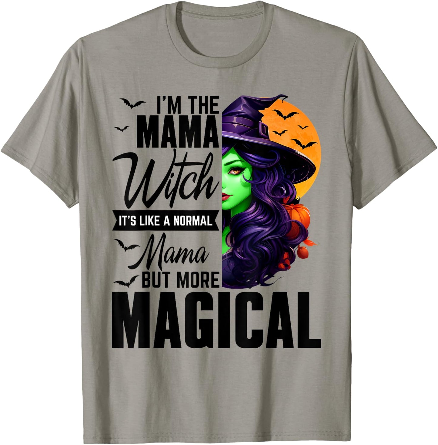I'm The Mama Witch Normal Mama More Magical Halloween T-Shirt - T-Shirt | Sand