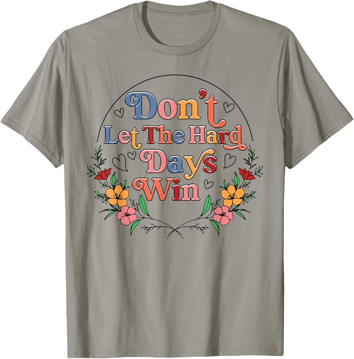 Don't Let The Hard Day Win Mental Health Awareness Floral T-Shirt - T-Shirt | Sand