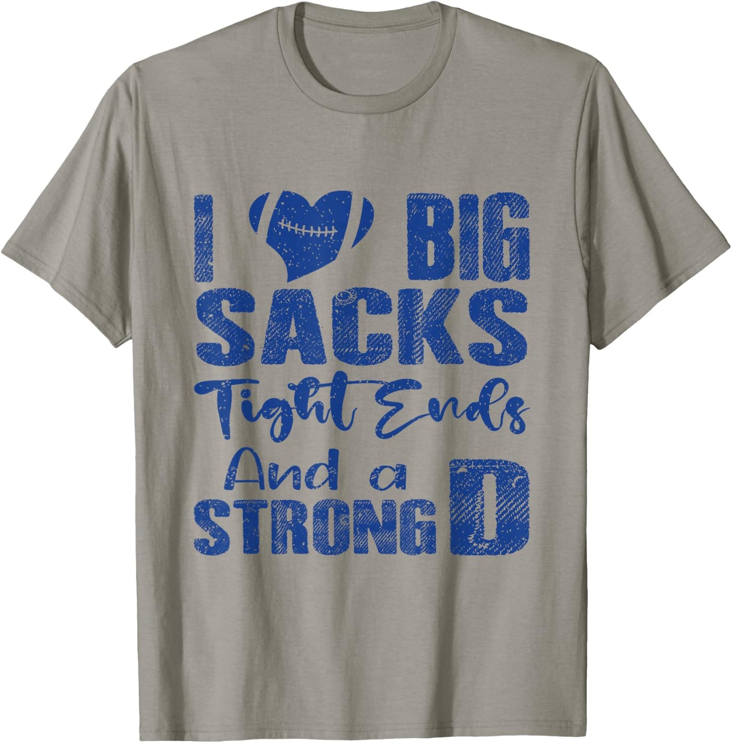 I Love Big Sacks Tight Ends and A Strong D Funny Football T-Shirt - T-Shirt | Sand
