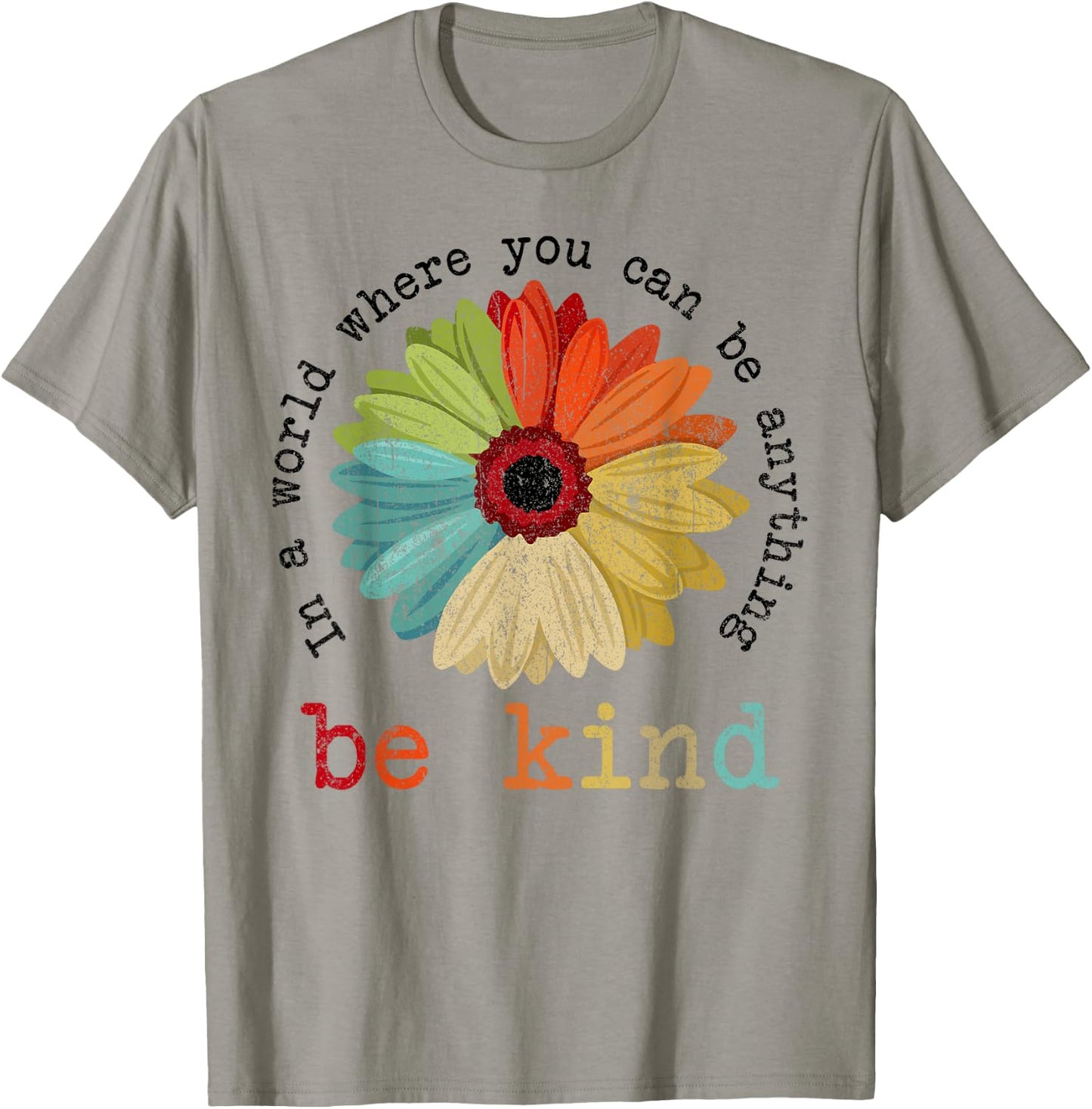 In A World Where You Can Be Anything Be Kind Kindness Gift T-Shirt - T-Shirt | Sand