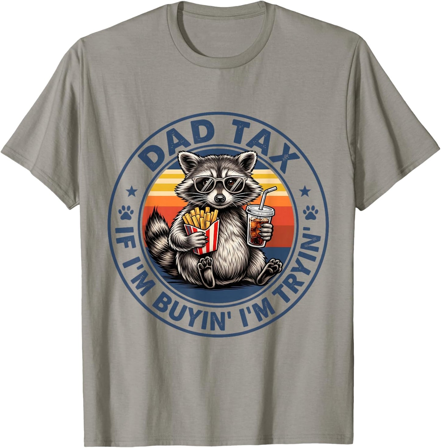 Dad Tax If I'm Buying I'm Trying Funny Fathers Day Dad Humor T-Shirt - T-Shirt | Sand