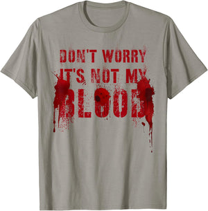 Funny DON'T WORRY IT'S NOT MY BLOOD Film Buff Vigilante Gag T-Shirt - T-Shirt | Sand
