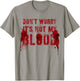 Funny DON'T WORRY IT'S NOT MY BLOOD Film Buff Vigilante Gag T-Shirt - T-Shirt | Sand