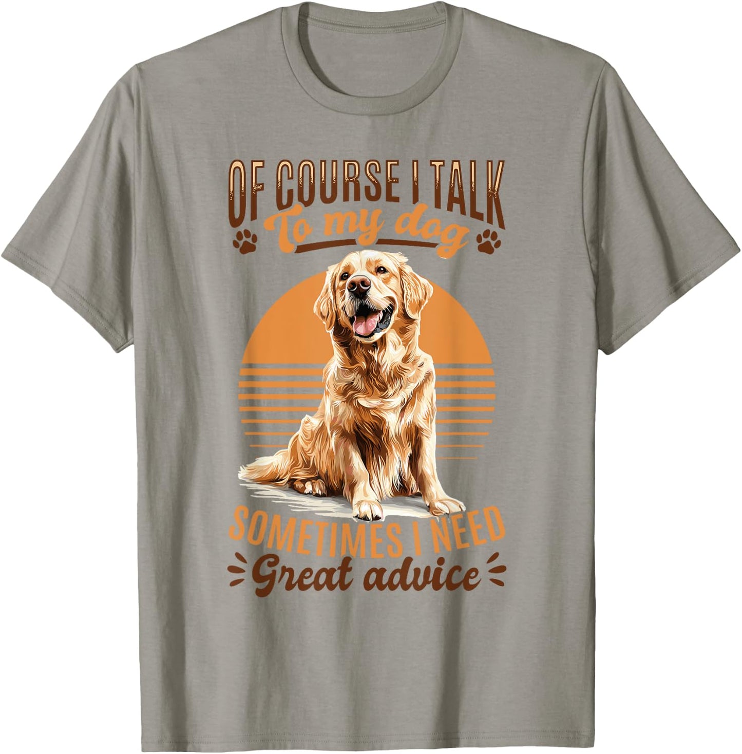 Golden Retriever Dog Breed Of course I talk to my dog T-Shirt - T-Shirt | Sand