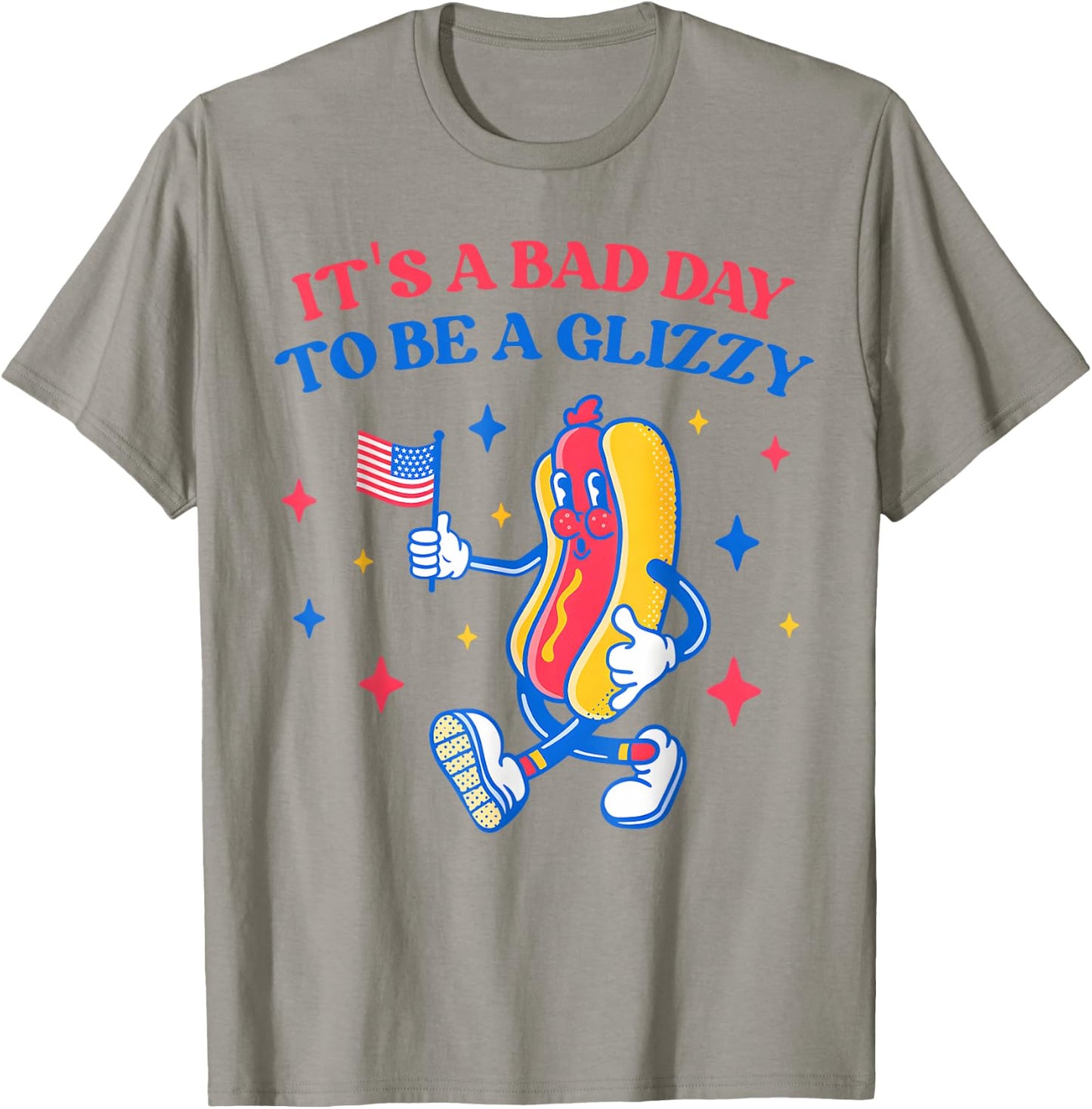 It’s A Bad Day to Be A Glizzy 4th of July Hotdog Funny T-Shirt - T-Shirt | Sand