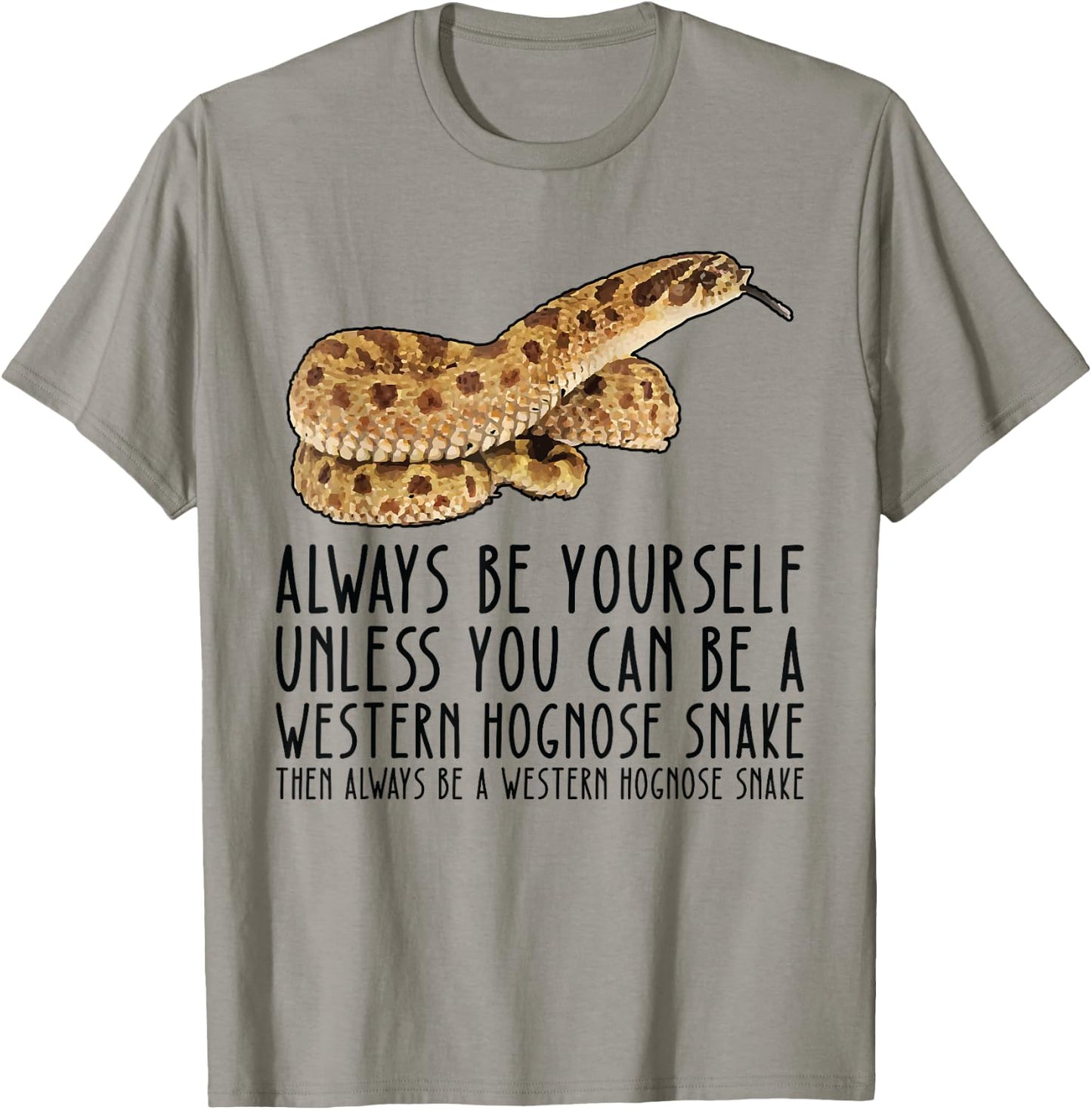 Be Yourself Always And Be A Western Hognose Snake T-Shirt - T-Shirt | Sand