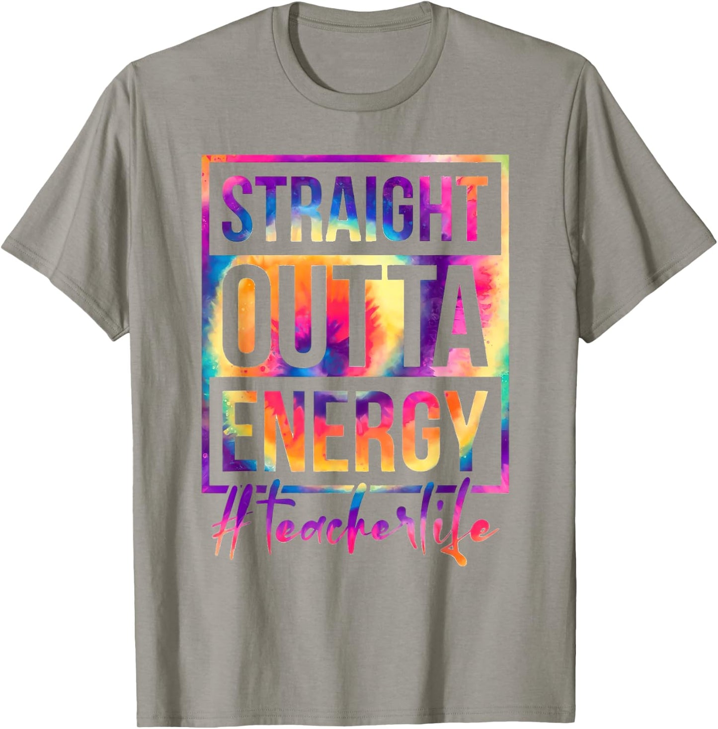 Straight Outta Energy Teacher Life Saying Educator Tie Dye Men Women T-Shirt - T-Shirt | Sand