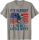 It’s Alright To Be Little Bitty Country Music Retro US Flag T-Shirt - T-Shirt | Sand