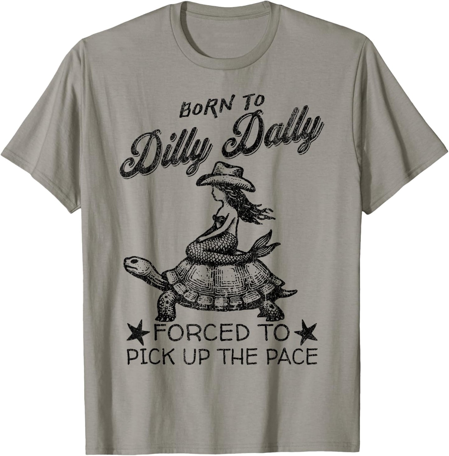 Born To Dilly Dally Forced To Pick Up The Pace Funny Mermaid T-Shirt - T-Shirt | Sand