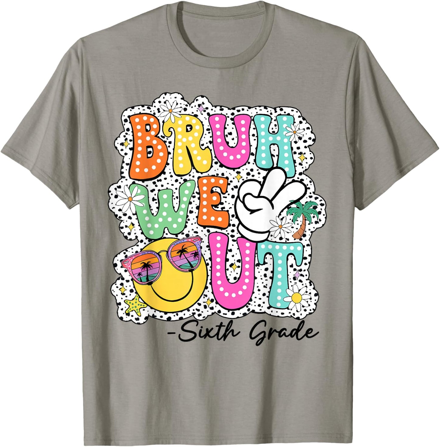 Bruh We Out Teachers Happy Last Day Of School Sixth Grade T-Shirt - T-Shirt | Sand
