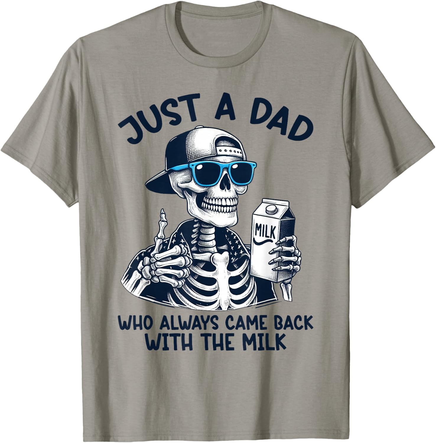 Skeleton Just A Dad Who Always Came Back With The Milk Dad T-Shirt - T-Shirt | Sand