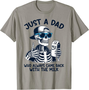 Skeleton Just A Dad Who Always Came Back With The Milk Dad T-Shirt - T-Shirt | Sand