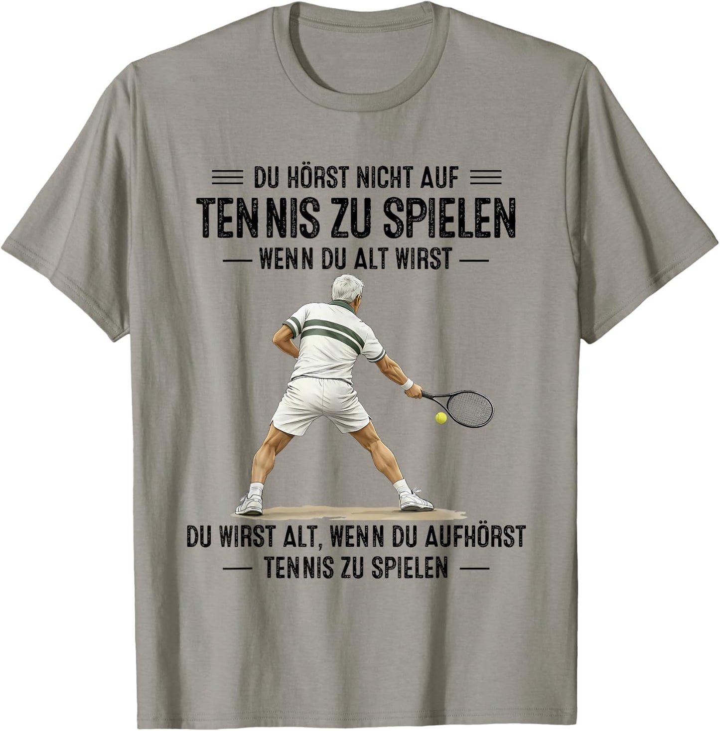 du hörst Nicht auf Tennis zu Spielen wenn du alt wirst T-Shirt - T-Shirt | Sand