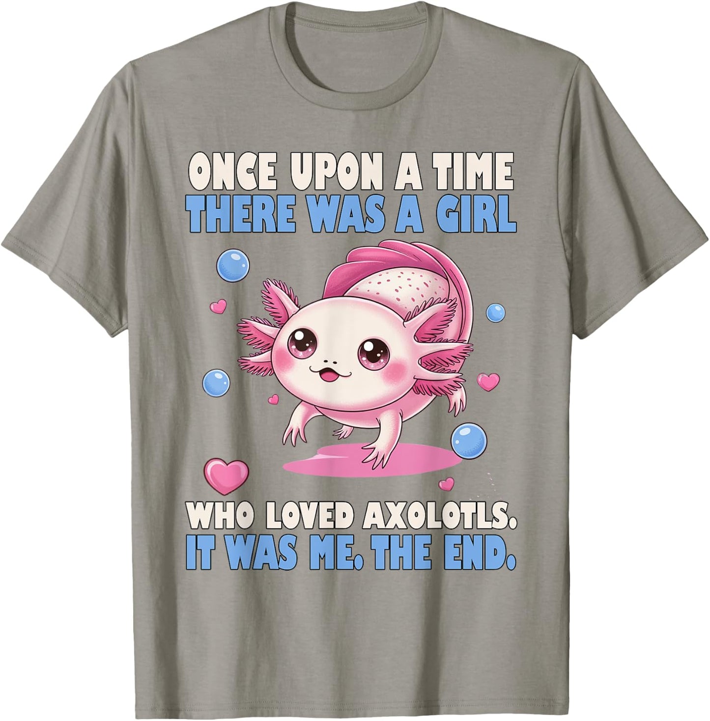 Once Upon A Time There Was A Girl Who Loved Axolotls T-Shirt - T-Shirt | Sand