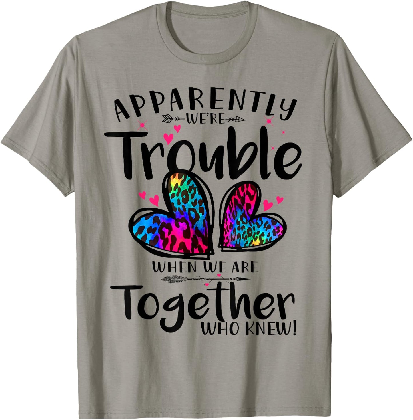 Apparently we're trouble when we are together Who Knew T-Shirt - T-Shirt | Sand